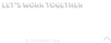 LET’S WORK TOGETHER COPYRIGHT 2026